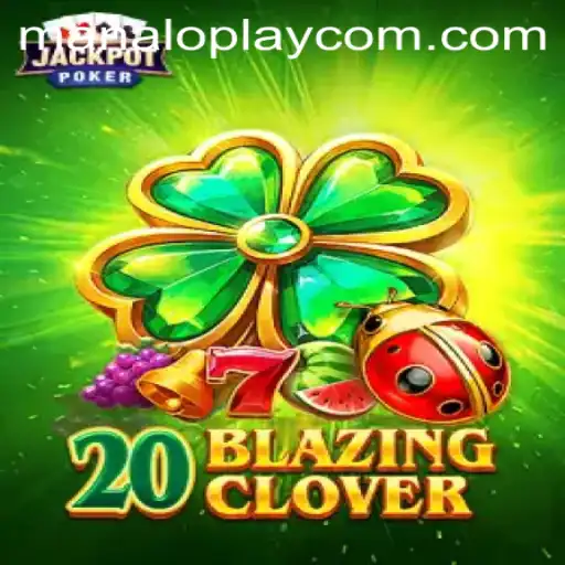 Exploring the Thrilling World of 20BlazingClover by Manaloplay
